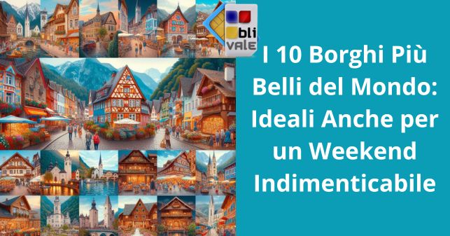 blivale_image_it_I 10 Borghi Più Belli del Mondo_643x337 BLIVALE Blog: Guides and tips for worry-free travel - Results from #260